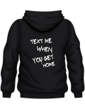 TEXT ME WHEN YOU GET HOME